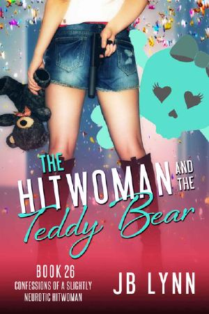 [Confessions of a Slightly Neurotic Hitwoman 26] • Maggie Lee | Book 26 | The Hitwoman and the Teddy Bear